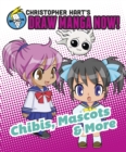 Chibis, Mascots, And More : Christopher Hart's Draw Manga Now! - Book