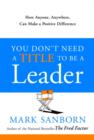 You Don't Need a Title to Be a Leader - eBook