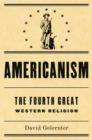 Americanism:The Fourth Great Western Religion - eBook