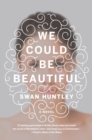 We Could Be Beautiful - eBook