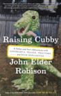 Raising Cubby : A Father and Son's Adventures with Asperger's, Trains, Tractors, and High Explosives - eBook