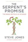 The Serpent's Promise : The Bible Retold as Science - eBook