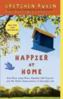 Happier at Home : Kiss More, Jump More, Abandon a Project, Read Samuel Johnson, and My Other Experiments in the Practice of Everyday Life - eBook