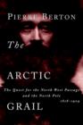 The Arctic Grail : The Quest for the North West Passage and the North Pole, 1818-1909 - eBook