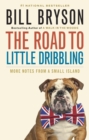 The Road to Little Dribbling : More Notes From a Small Island - eBook