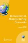 Innovation in Manufacturing Networks : Eighth IFIP International Conference on Information Technology for Balanced Automation Systems, Porto, Portugal, June 23-25, 2008 - eBook