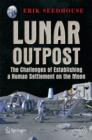 Lunar Outpost : The Challenges of Establishing a Human Settlement on the Moon - eBook