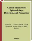 Cancer Precursors : Epidemiology, Detection, and Prevention - eBook