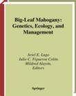 Big-Leaf Mahogany : Genetics, Ecology, and Management - eBook