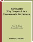 Rare Earth : Why Complex Life is Uncommon in the Universe - eBook