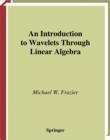 An Introduction to Wavelets Through Linear Algebra - eBook