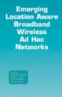 Emerging Location Aware Broadband Wireless Ad Hoc Networks - eBook