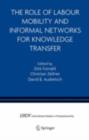 The Role of Labour Mobility and Informal Networks for Knowledge Transfer - eBook