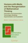 Humans-with-Media and the Reorganization of Mathematical Thinking : Information and Communication Technologies, Modeling, Visualization and Experimentation - eBook
