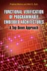 Functional Verification of Programmable Embedded Architectures : A Top-Down Approach - eBook