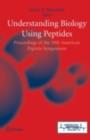 Understanding Biology Using Peptides : Proceedings of the Nineteenth American Peptide Symposium - eBook