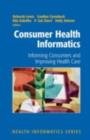 Consumer Health Informatics : Informing Consumers and Improving Health Care - eBook