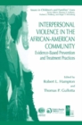 Interpersonal Violence in the African-American Community : Evidence-Based Prevention and Treatment Practices - eBook