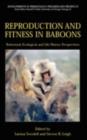 Reproduction and Fitness in Baboons: Behavioral, Ecological, and Life History Perspectives - eBook