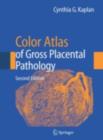 Color Atlas of Gross Placental Pathology - eBook