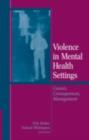 Violence in Mental Health Settings : Causes, Consequences, Management - eBook