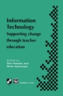 Information Technology : Supporting change through teacher education - eBook