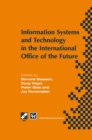 Information Systems and Technology in the International Office of the Future : Proceedings of the IFIP WG 8.4 working conference on the International Office of the Future: Design Options and Solution - eBook