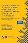 Globalization of Manufacturing in the Digital Communications Era of the 21st Century : Innovation, Agility, and the Virtual Enterprise - eBook