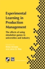 Experimental Learning in Production Management : IFIP TC5 / WG5.7 Third Workshop on Games in Production Management: The effects of games on developing production management 27-29 June 1997, Espoo, Fin - eBook
