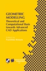 Geometric Modelling : Theoretical and Computational Basis towards Advanced CAD Applications. IFIP TC5/WG5.2 Sixth International Workshop on Geometric Modelling December 7-9, 1998, Tokyo, Japan - eBook