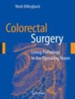 Colorectal Surgery : Living Pathology in the Operating Room - eBook