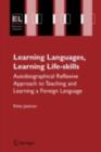Learning Languages, Learning Life Skills : Autobiographical reflexive approach to teaching and learning a foreign language - eBook