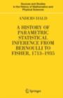 A History of Parametric Statistical Inference from Bernoulli to Fisher, 1713-1935 - eBook