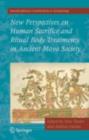 New Perspectives on Human Sacrifice and Ritual Body Treatments in Ancient Maya Society - eBook