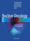 Nuclear Oncology : Pathophysiology and Clinical Applications - eBook