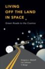 Living Off the Land in Space : Green Roads to the Cosmos - eBook
