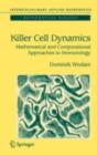 Killer Cell Dynamics : Mathematical and Computational Approaches to Immunology - eBook