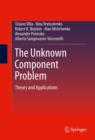 The Unknown Component Problem : Theory and Applications - eBook