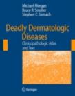 Deadly Dermatologic Diseases : Clinicopathologic Atlas and Text - eBook