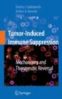 Tumor-Induced Immune Suppression : Mechanisms and Therapeutic Reversal - eBook
