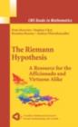 The Riemann Hypothesis : A Resource for the Afficionado and Virtuoso Alike - eBook