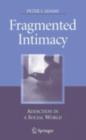 Fragmented Intimacy : Addiction in a Social World - eBook