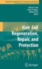 Hair Cell Regeneration, Repair, and Protection - eBook