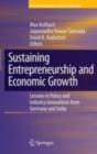 Sustaining Entrepreneurship and Economic Growth : Lessons in Policy and Industry Innovations from Germany and India - eBook
