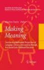 Making Meaning : Constructing Multimodal Perspectives of Language, Literacy, and Learning through Arts-based Early Childhood Education - eBook