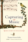 Capturing Music : The Story of Notation - Book