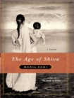 The Age of Shiva : A Novel - eBook