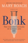 Bonk : The Curious Coupling of Science and Sex - eBook