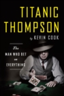 Titanic Thompson : The Man Who Bet on Everything - eBook