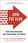 Join the Club : How Peer Pressure Can Transform the World - eBook